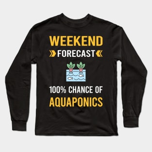 Weekend Forecast Aquaponics Aquaponic Long Sleeve T-Shirt